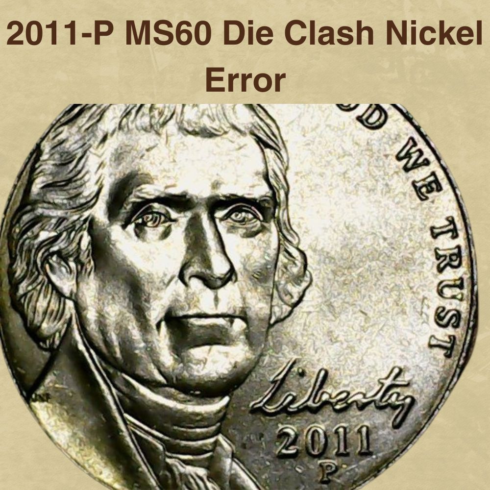 2011 Jefferson nickel die clash error showing ghost outlines of Monticello in the obverse fields from die-to-die contact during minting